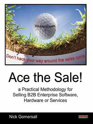 cover image of Ace the Sale!  a Practical Methodology for Selling B2B Enterprise Software, Hardware or Services